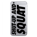 SHUT UP AND SQUAT IPHONE CASE