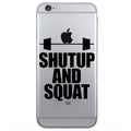 SHUT UP AND SQUAT BARBELL IPHONE CASE